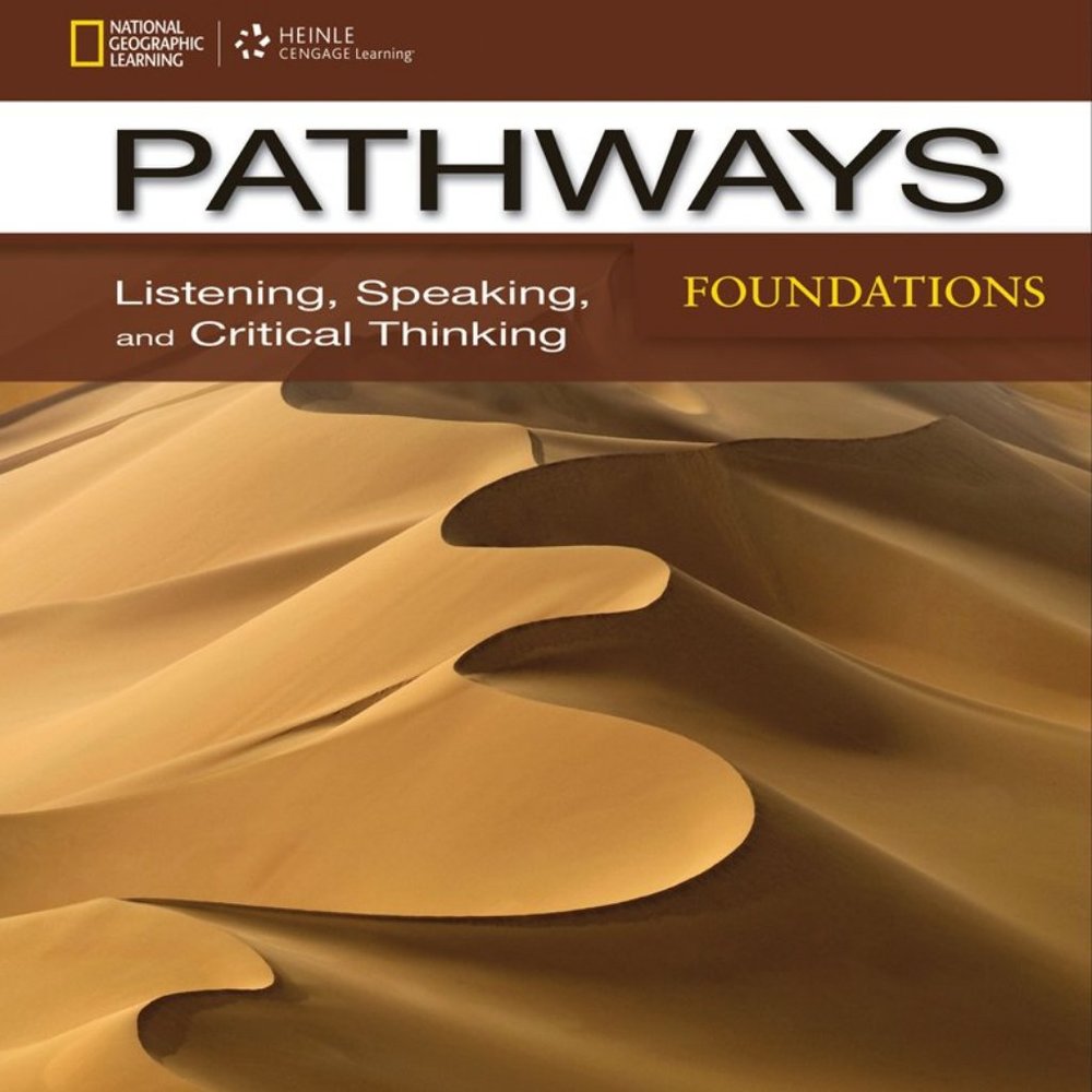 Pathways: Listening, Speaking, and Critical Thinking Foundations (Pathways: List